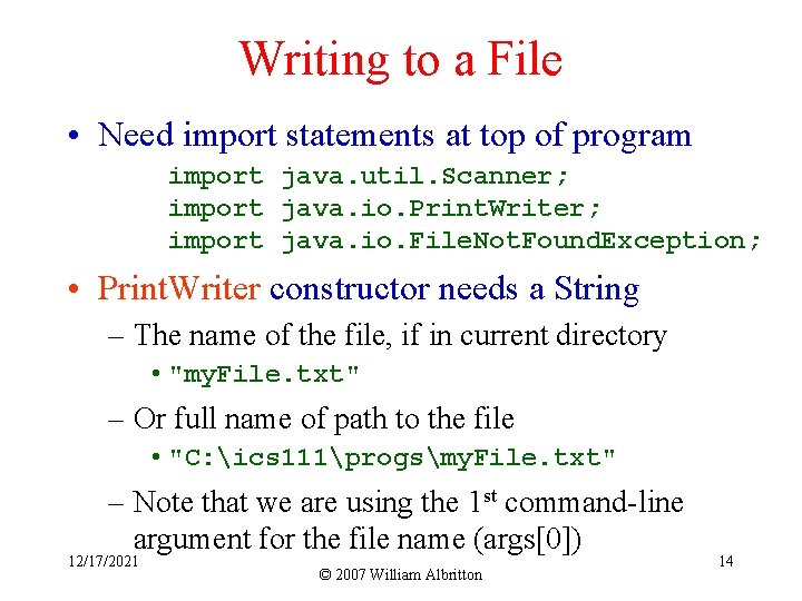 Writing to a File • Need import statements at top of program import java.