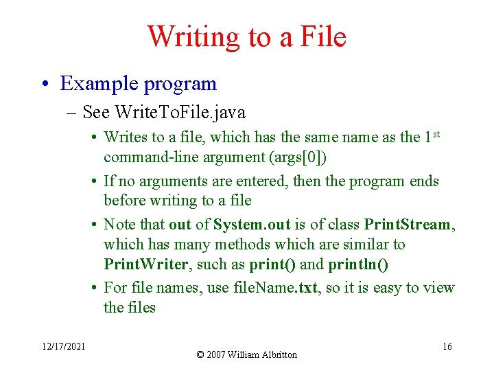 Writing to a File • Example program – See Write. To. File. java •