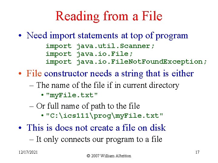 Reading from a File • Need import statements at top of program import java.