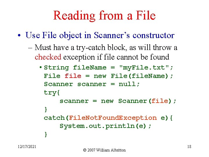 Reading from a File • Use File object in Scanner’s constructor – Must have