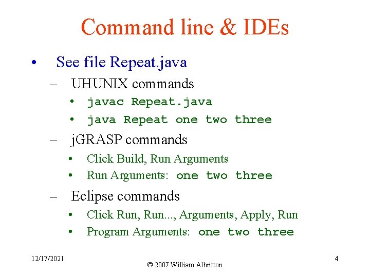 Command line & IDEs • See file Repeat. java – UHUNIX commands • javac