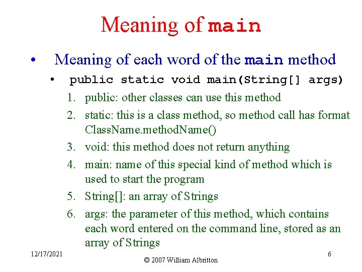 Meaning of main • Meaning of each word of the main method • public