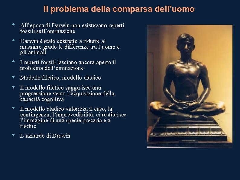 Il problema della comparsa dell’uomo • All’epoca di Darwin non esistevano reperti fossili sull’ominazione