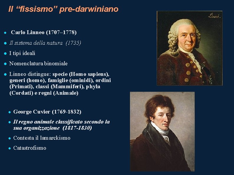 Il “fissismo” pre-darwiniano Carlo Linneo (1707– 1778) Il sistema della natura (1735) I tipi