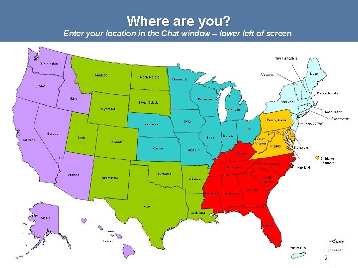 Where are you? Enter your location in the Chat window – lower left of Where are you? Enter your location in the Chat window – lower left of