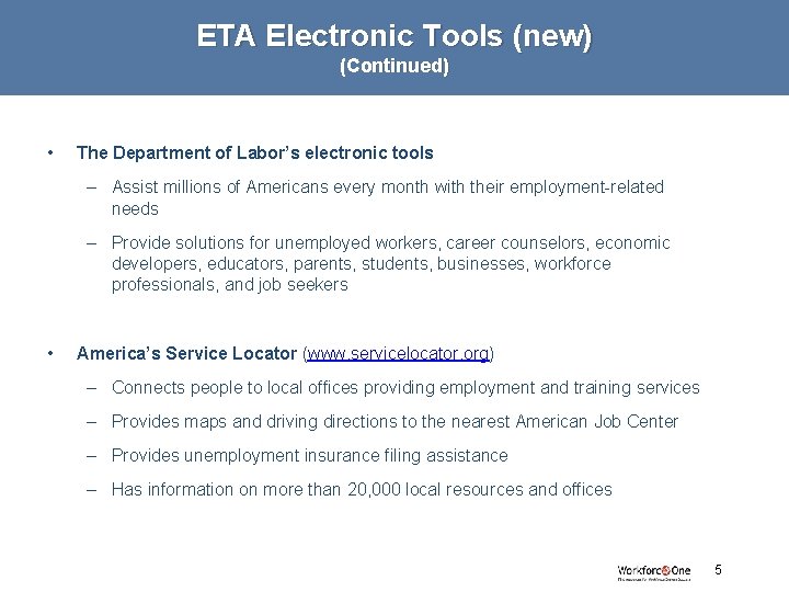 ETA Electronic Tools (new) (Continued) • The Department of Labor’s electronic tools – Assist ETA Electronic Tools (new) (Continued) • The Department of Labor’s electronic tools – Assist