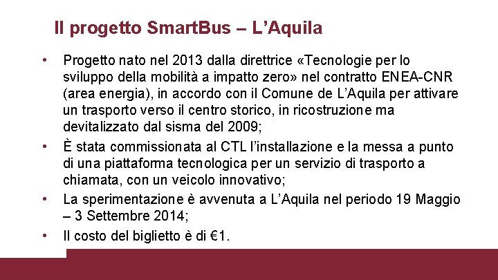 Il progetto Smart. Bus – L’Aquila • • Progetto nato nel 2013 dalla direttrice