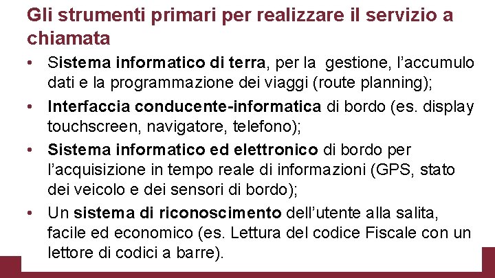 Gli strumenti primari per realizzare il servizio a chiamata • Sistema informatico di terra,