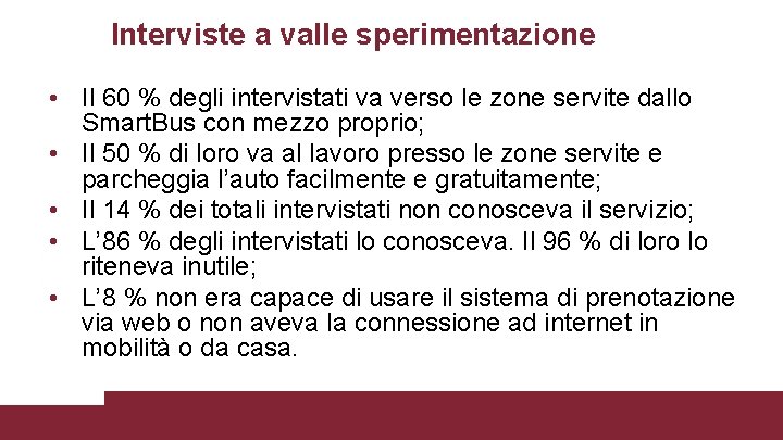 Interviste a valle sperimentazione • Il 60 % degli intervistati va verso le zone