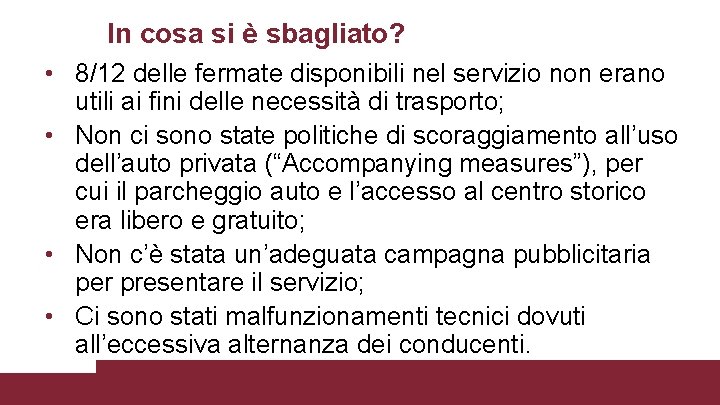 In cosa si è sbagliato? • 8/12 delle fermate disponibili nel servizio non erano