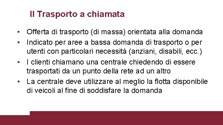 Il Trasporto a chiamata • Offerta di trasporto (di massa) orientata alla domanda •