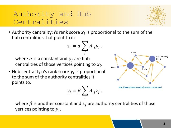Authority and Hub Centralities • https: //www. pinterest. com/pin/142637513171560799/ 4 