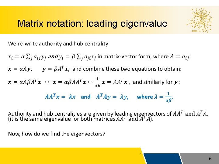Matrix notation: leading eigenvalue • 6 