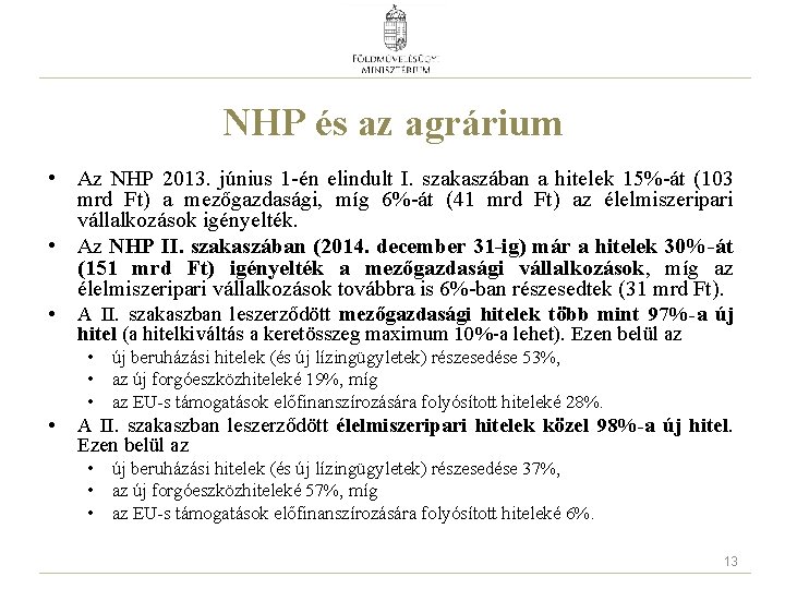 NHP és az agrárium • Az NHP 2013. június 1 -én elindult I. szakaszában