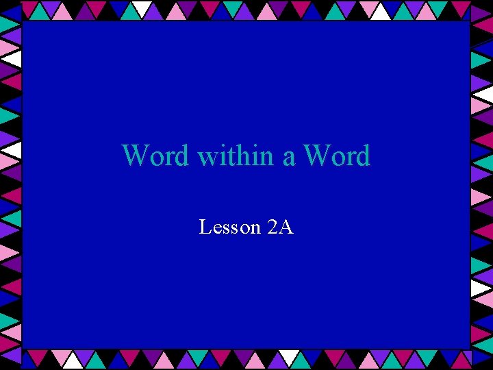 Word within a Word Lesson 2 A 