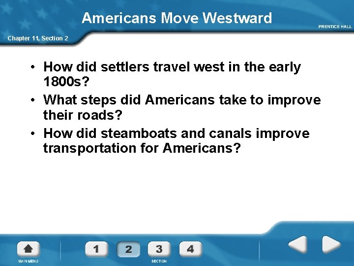 Americans Move Westward Chapter 11, Section 2 • How did settlers travel west in