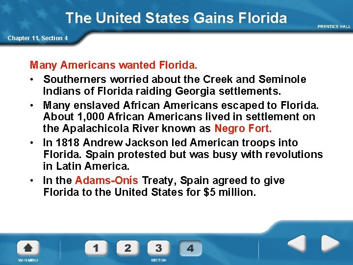 The United States Gains Florida Chapter 11, Section 4 Many Americans wanted Florida. •