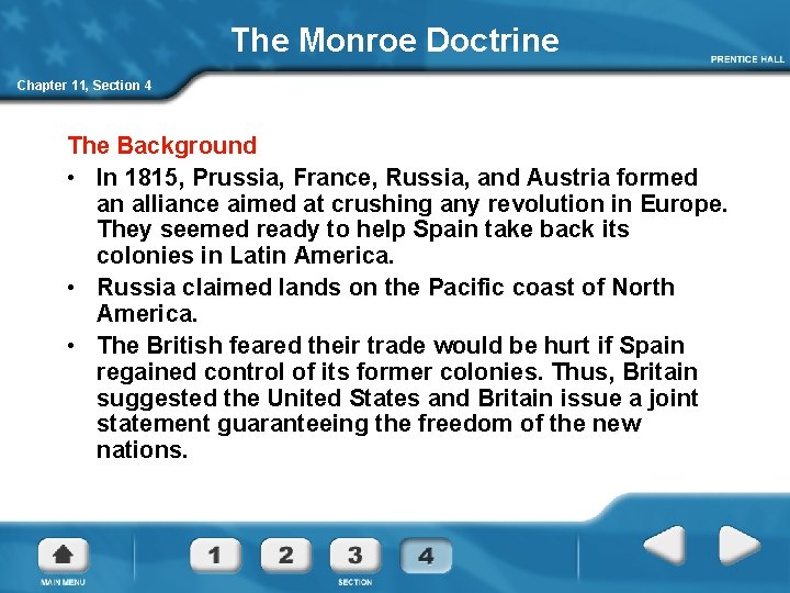 The Monroe Doctrine Chapter 11, Section 4 The Background • In 1815, Prussia, France,