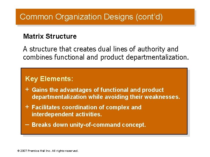 Common Organization Designs (cont’d) Matrix Structure A structure that creates dual lines of authority