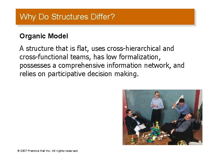 Why Do Structures Differ? Organic Model A structure that is flat, uses cross-hierarchical and