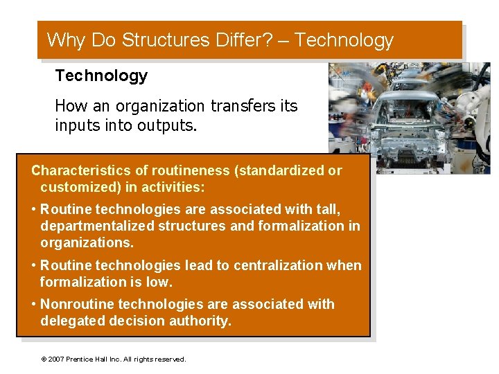 Why Do Structures Differ? – Technology How an organization transfers its inputs into outputs.