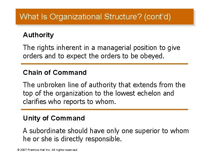 What Is Organizational Structure? (cont’d) Authority The rights inherent in a managerial position to