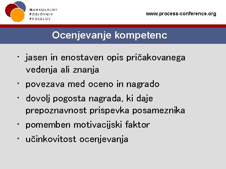 www. process-conference. org Ocenjevanje kompetenc • jasen in enostaven opis pričakovanega vedenja ali znanja