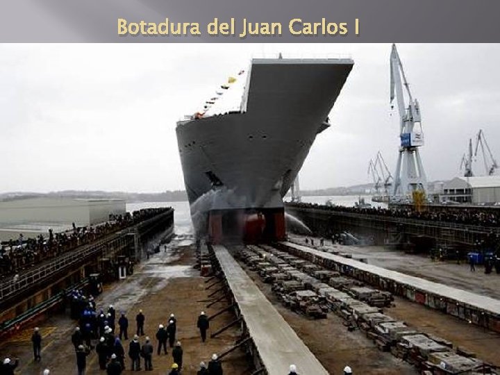 Botadura del Juan Carlos I 