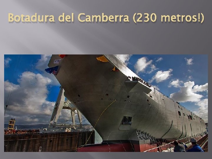 Botadura del Camberra (230 metros!) 