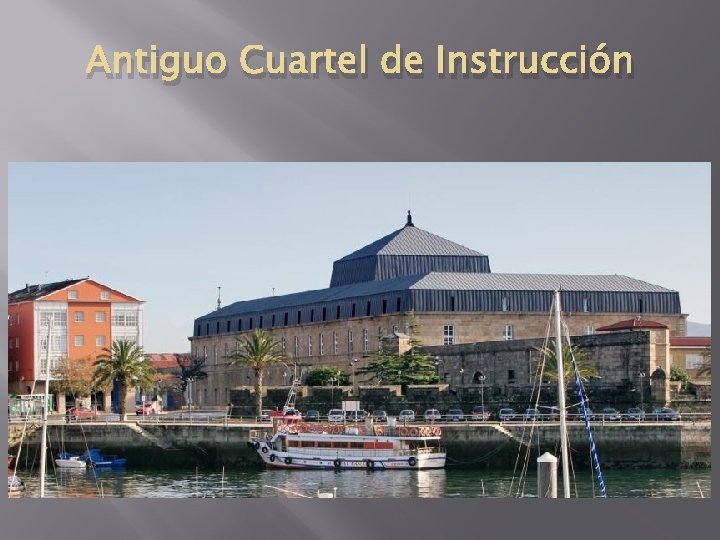 Antiguo Cuartel de Instrucción 