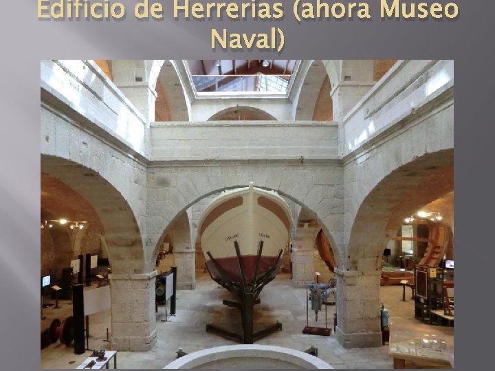 Edificio de Herrerías (ahora Museo Naval) 