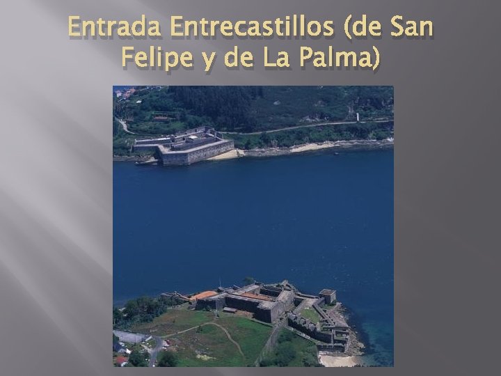 Entrada Entrecastillos (de San Felipe y de La Palma) 