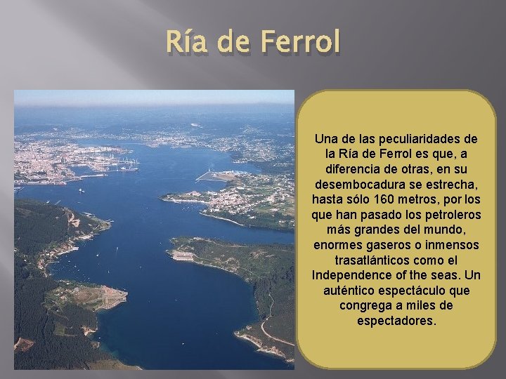Ría de Ferrol Una de las peculiaridades de la Ría de Ferrol es que,