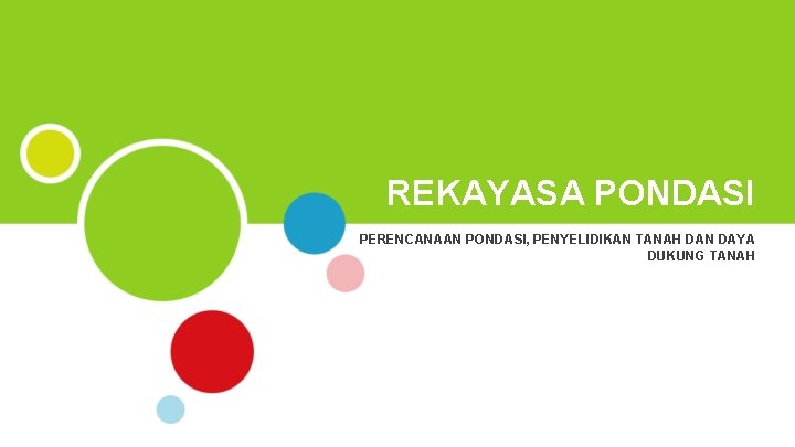 REKAYASA PONDASI PERENCANAAN PONDASI, PENYELIDIKAN TANAH DAN DAYA DUKUNG TANAH 