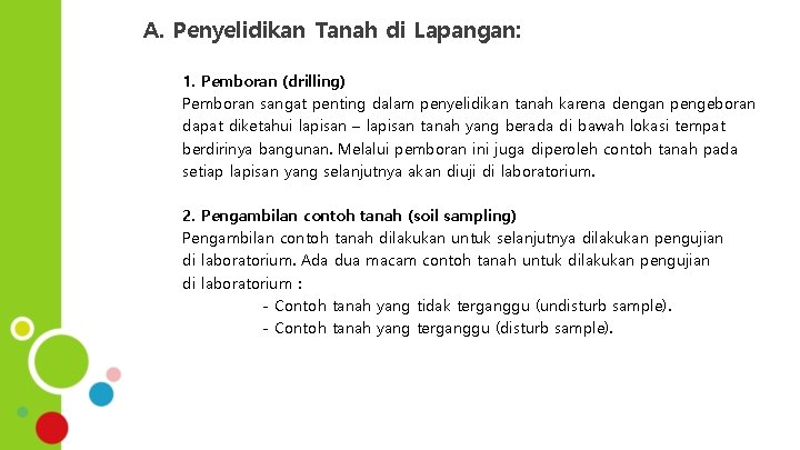 A. Penyelidikan Tanah di Lapangan: 1. Pemboran (drilling) Pemboran sangat penting dalam penyelidikan tanah