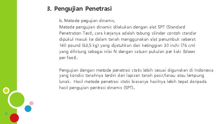 3. Pengujian Penetrasi b. Metode pegujian dinamis, Metode pengujian dinamis dilakukan dengan alat SPT