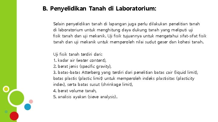 B. Penyelidikan Tanah di Laboratorium: Selain penyelidikan tanah di lapangan juga perlu dilakukan penelitian