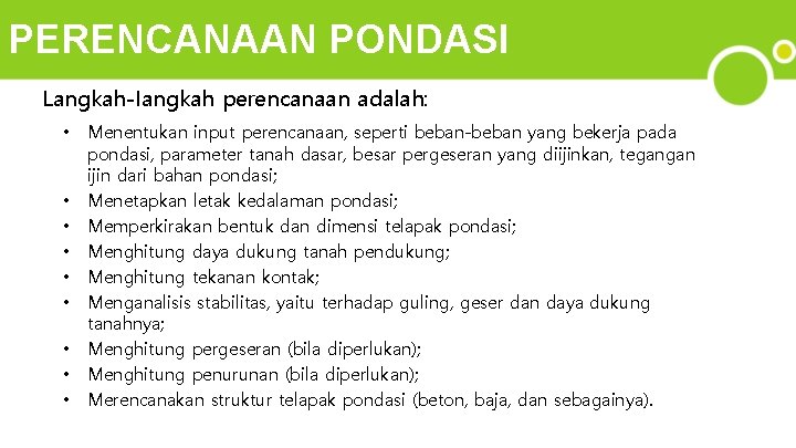 PERENCANAAN PONDASI Langkah-Iangkah perencanaan adalah: • • • Menentukan input perencanaan, seperti beban-beban yang