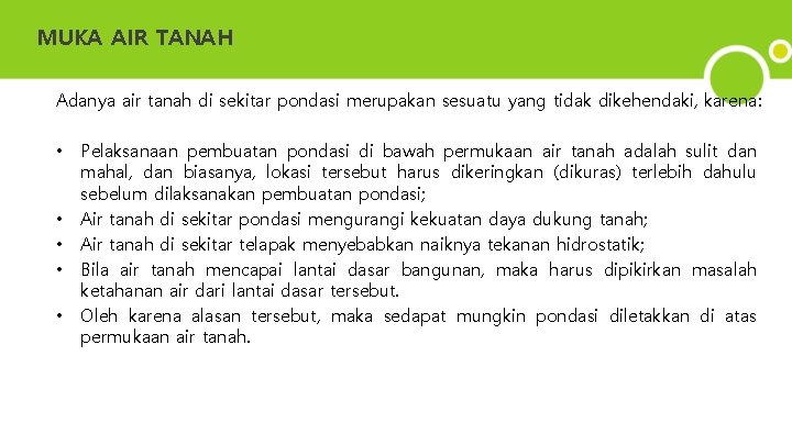 MUKA AIR TANAH Adanya air tanah di sekitar pondasi merupakan sesuatu yang tidak dikehendaki,