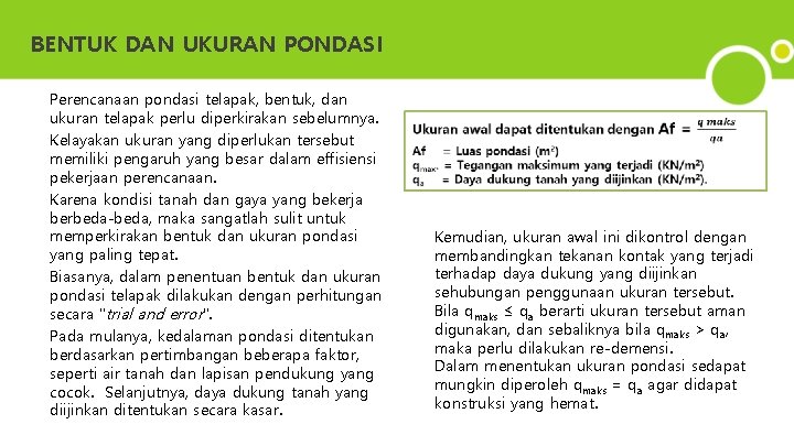 BENTUK DAN UKURAN PONDASI Perencanaan pondasi telapak, bentuk, dan ukuran telapak perlu diperkirakan sebelumnya.