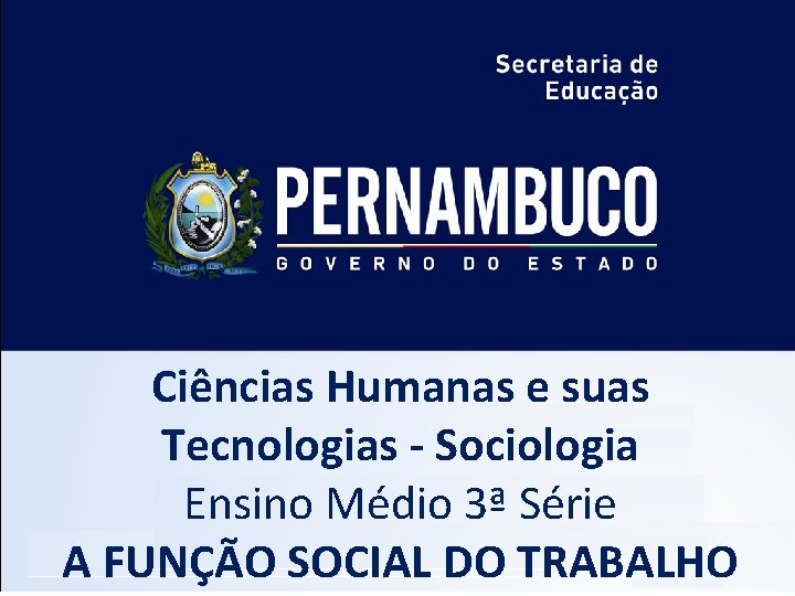 Ciências Humanas e suas Tecnologias - Sociologia Ensino Médio 3ª Série A FUNÇÃO SOCIAL