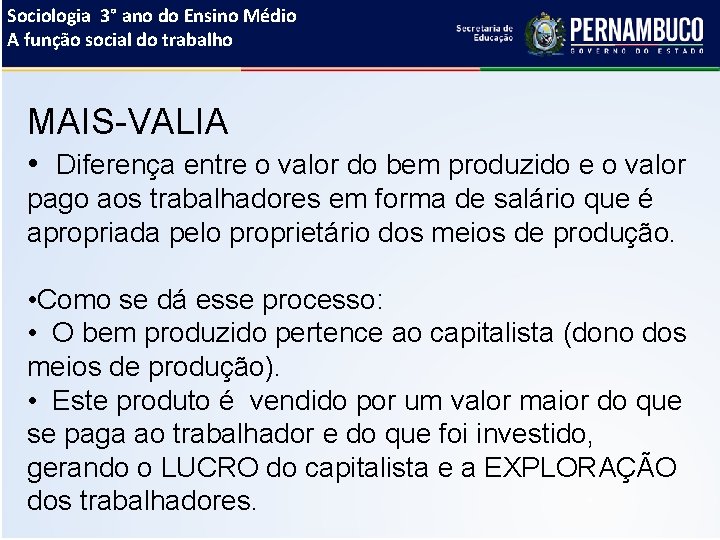 Sociologia 3° ano do Ensino Médio A função social do trabalho MAIS-VALIA • Diferença