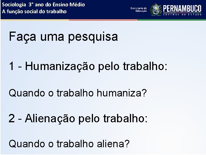 Sociologia 3° ano do Ensino Médio A função social do trabalho Faça uma pesquisa