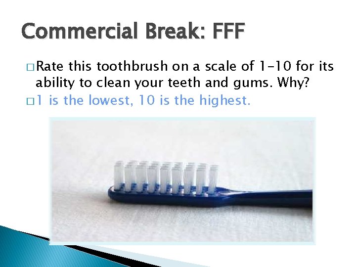 Commercial Break: FFF � Rate this toothbrush on a scale of 1 -10 for