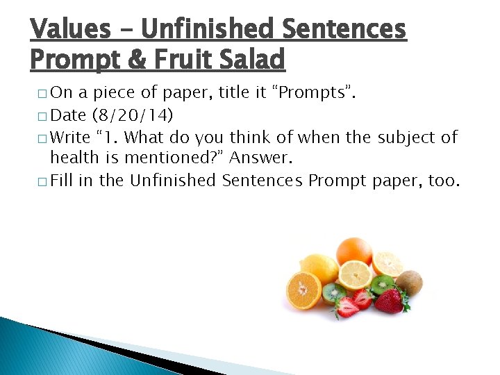 Values – Unfinished Sentences Prompt & Fruit Salad � On a piece of paper,