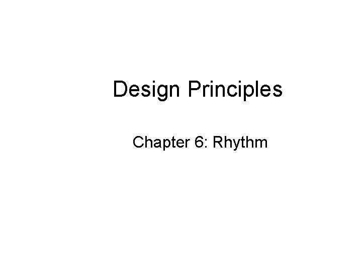 Design Principles Chapter 6: Rhythm 
