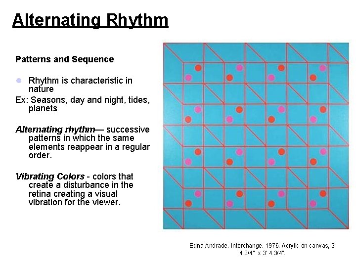 Alternating Rhythm Patterns and Sequence l Rhythm is characteristic in nature Ex: Seasons, day