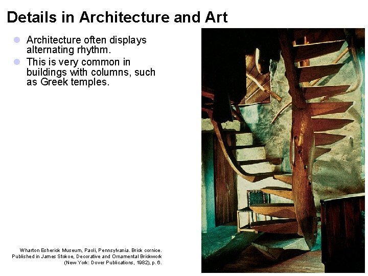 Details in Architecture and Art l Architecture often displays alternating rhythm. l This is
