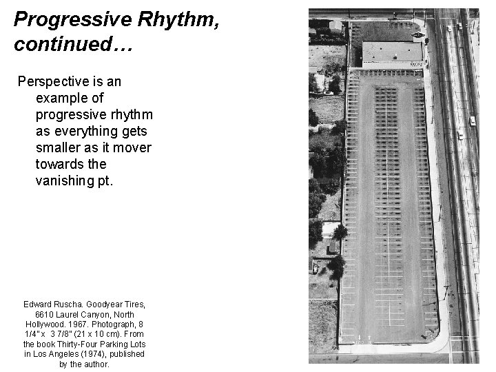 Progressive Rhythm, continued… Perspective is an example of progressive rhythm as everything gets smaller