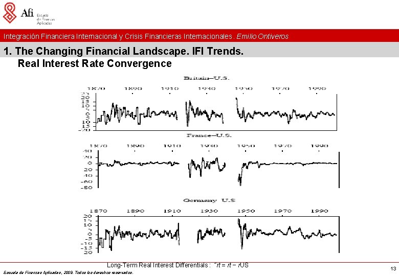 Integración Financiera Internacional y Crisis Financieras Internacionales. Emilio Ontiveros 1. The Changing Financial Landscape.